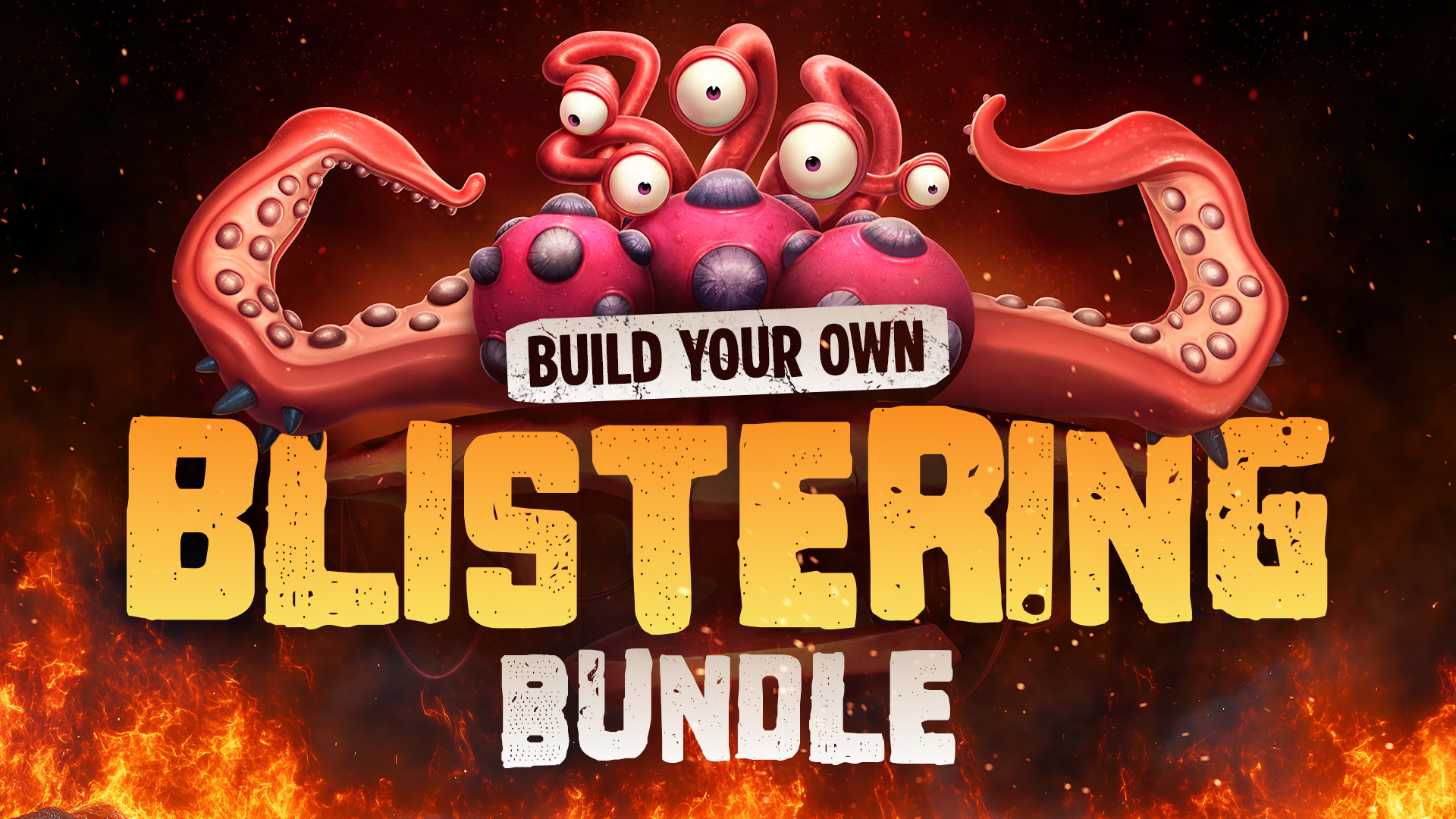 Build your own Blistering Bundle
