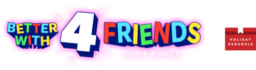 Better with 4 Friends! Co-Op Bundle Encore